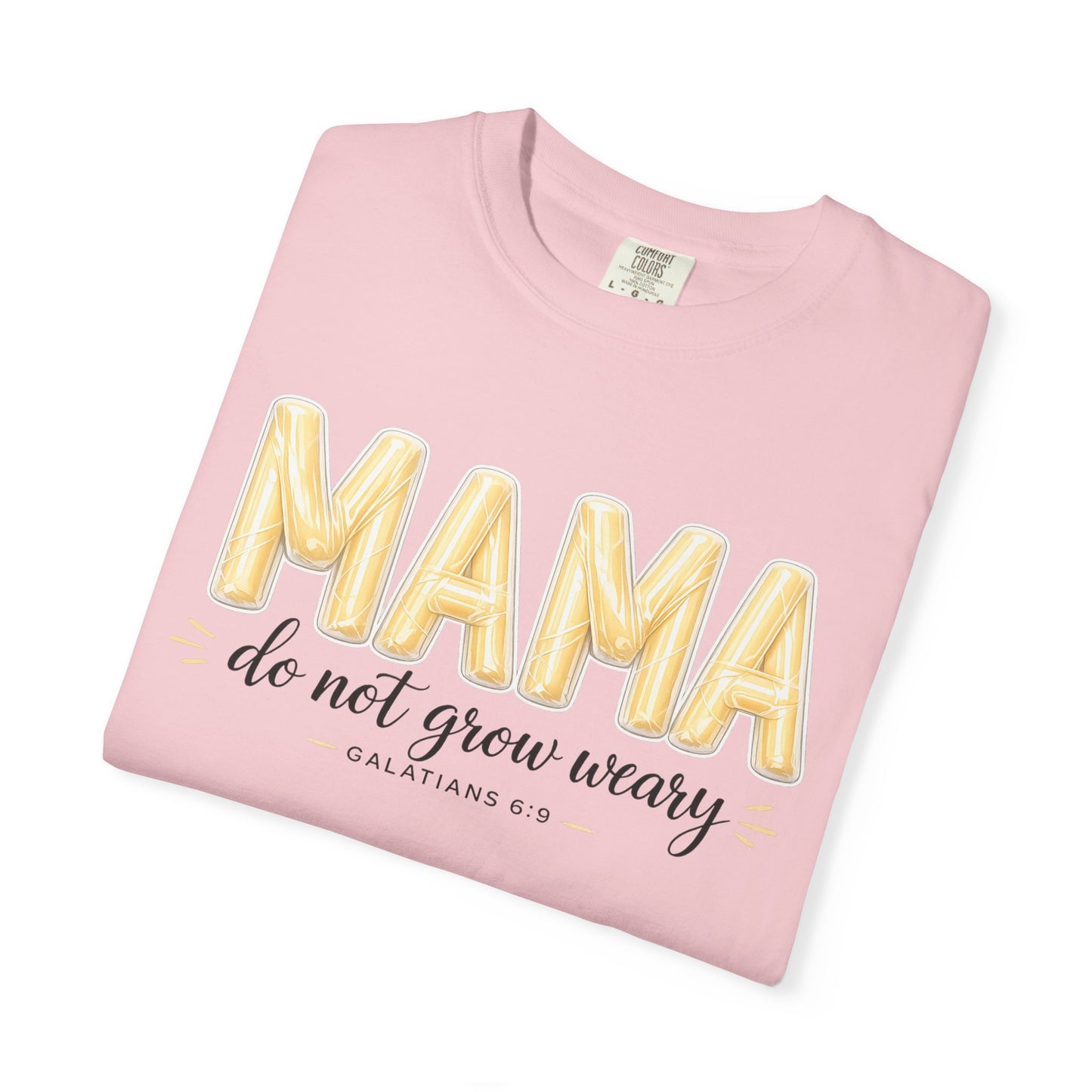 Mama do not grow weary T-shirt | Hannah Harper String Cheese Galatians 6:9
