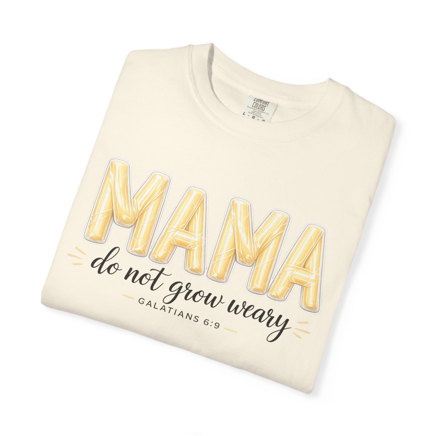 Mama do not grow weary T-shirt | Hannah Harper String Cheese Galatians 6:9