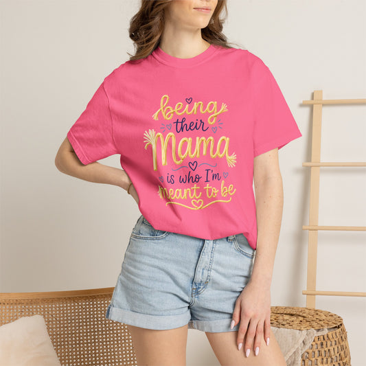 Being Their Mama is Who I'm Meant to Be T-shirt | Mom Typography Tee - Hannah Harper
