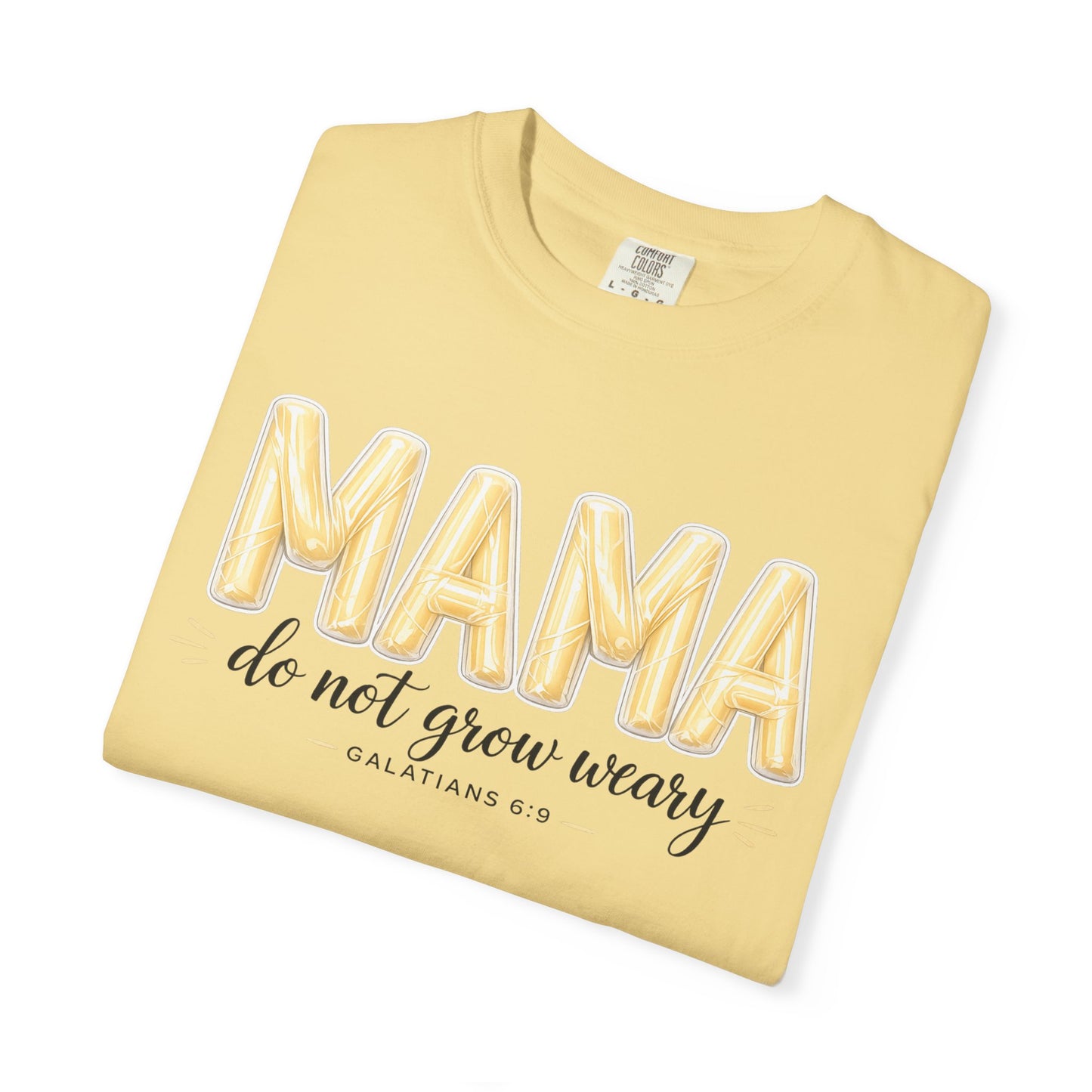 Mama do not grow weary T-shirt | Hannah Harper String Cheese Galatians 6:9