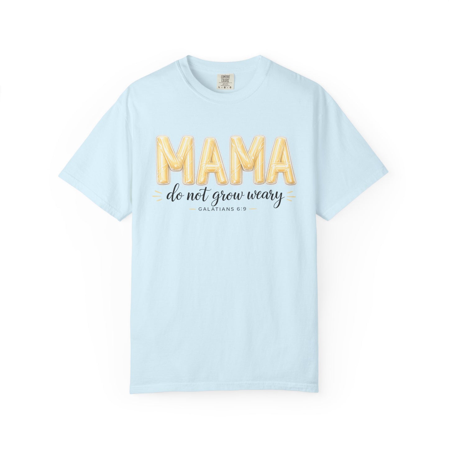 Mama do not grow weary T-shirt | Hannah Harper String Cheese Galatians 6:9