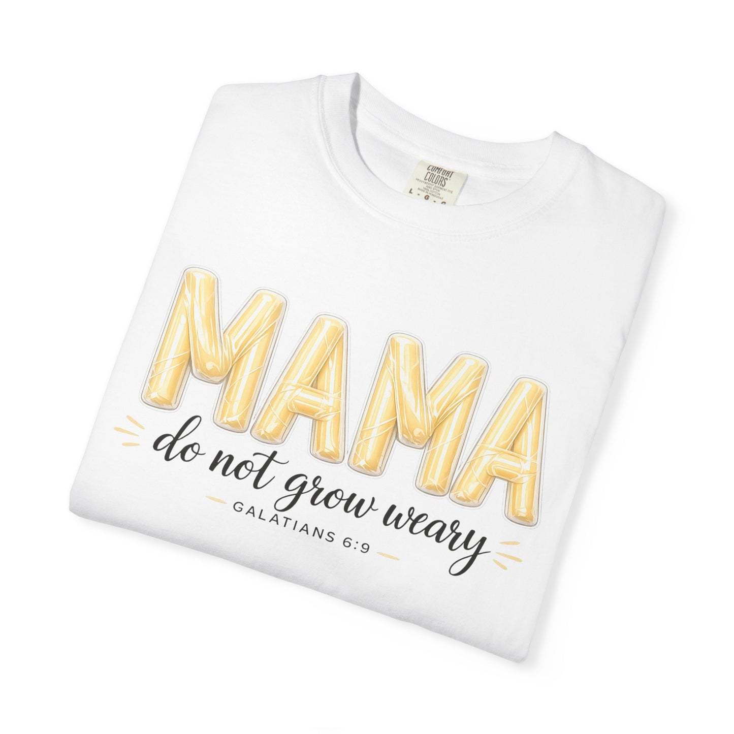 Mama do not grow weary T-shirt | Hannah Harper String Cheese Galatians 6:9