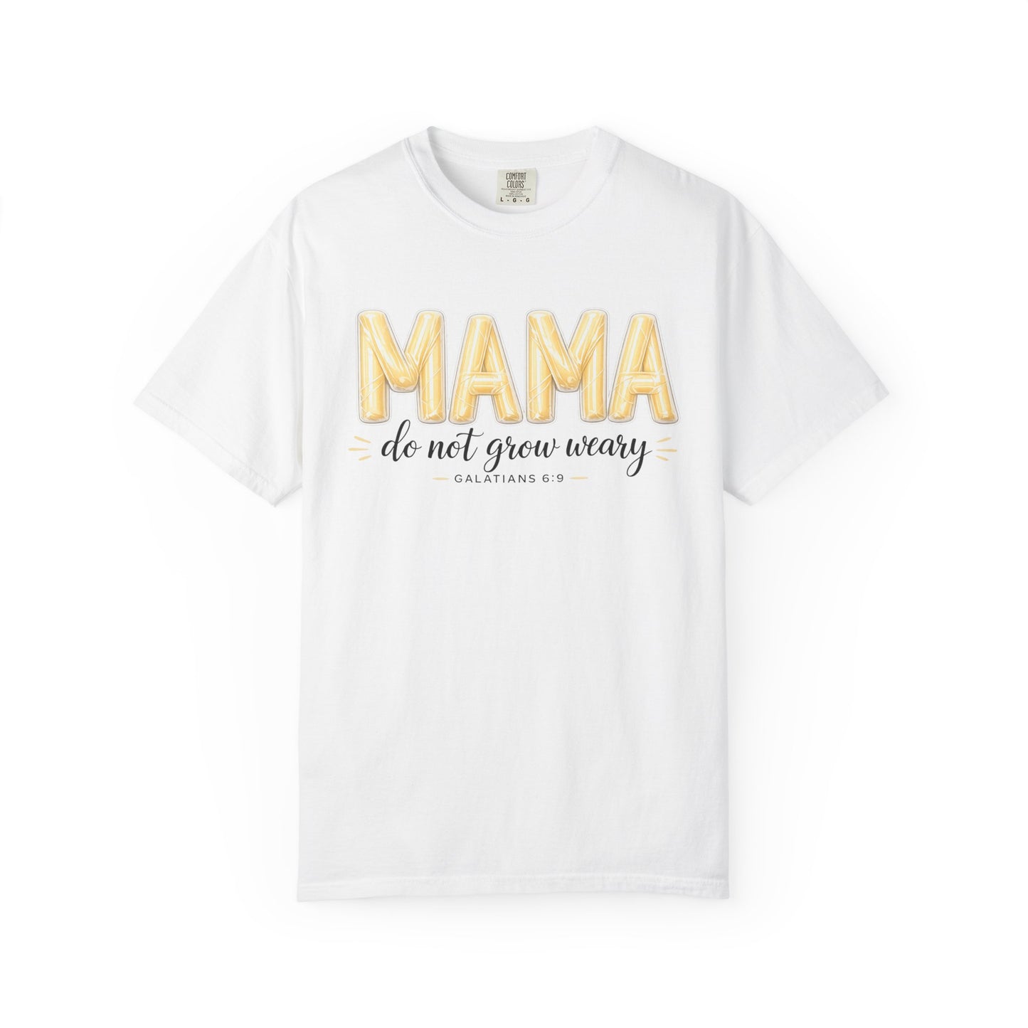 Mama do not grow weary T-shirt | Hannah Harper String Cheese Galatians 6:9