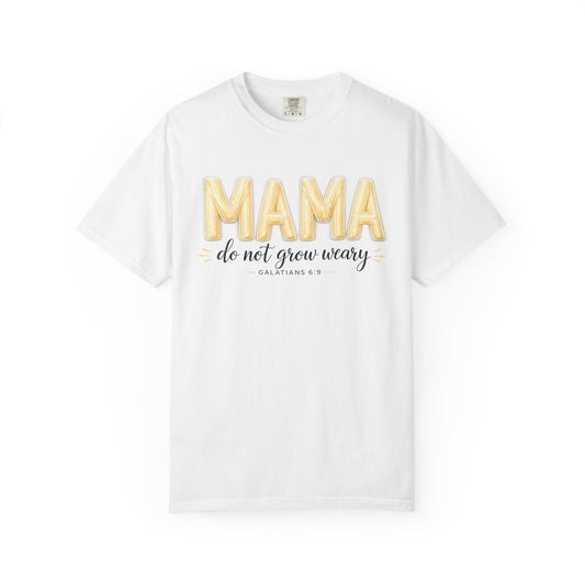 Mama do not grow weary T-shirt | Hannah Harper String Cheese Galatians 6:9